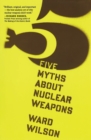 Five Myths About Nuclear Weapons - Book