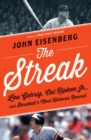 The Streak : Lou Gehrig, Cal Ripken Jr., and Baseball's Most Historic Record - eBook