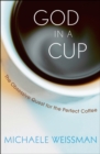 God in a Cup : The Obsessive Quest for the Perfect Coffee - eBook
