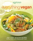 Everything Vegan : 250+ Easy, Healthy Recipes for Food Lovers and Compassionate Cooks - Vegetarian Times