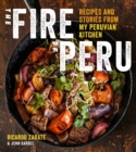 The Fire of Peru : Recipes and Stories from My Peruvian Kitchen - eBook