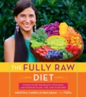 The Fully Raw Diet : 21 Days to Better Health, with Meal and Exercise Plans, Tips, and 75 Recipes - Book