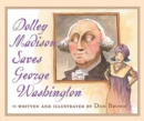Dolley Madison Saves George Washington - Book