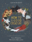 How To Be A Good Creature : A Memoir in Thirteen Animals - Book