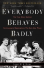 Everybody Behaves Badly : The True Story Behind Hemingway's Masterpiece The Sun Also Rises - Book