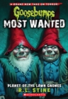 Planet of the Lawn Gnomes (Goosebumps Most Wanted #1) - Book