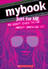 MyBook: Just for Me (so Don't Even Think About Opening It!) - Book