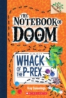 Whack of the P-Rex: A Branches Book (The Notebook of Doom #5) - Book