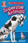 Supersize Animals (Scholastic Reader, Level 2) - Book