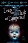 Deep And Dark And Dangerous : A Ghost Story - Book