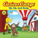 Curious George Up, Up, And Away (cgtv 8x8) - Book
