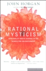 Rational Mysticism : Spirituality Meets Science in the Search for Enlightenment - eBook