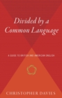 Divided by a Common Language : A Guide to British and American English - eBook