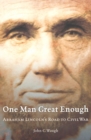 One Man Great Enough : Abraham Lincoln's Road to Civil War - eBook