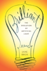 Brilliant : The Evolution of Artificial Light - eBook