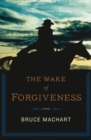The Wake of Forgiveness : A Novel - eBook