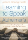 Learning to Speak Alzheimer's : A Groundbreaking Approach for Everyone Dealing with the Disease - eBook