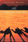 The Ambassadors : From Ancient Greece to Renaissance Europe, the Men Who Introduced the World to Itself - eBook