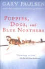 Puppies, Dogs, and Blue Northers : Reflections on Being Raised by a Pack of Sled Dogs - eBook