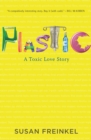 Plastic : A Toxic Love Story - eBook