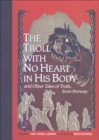 The Troll with No Heart in His Body : And Other Tales of Trolls, from Norway - eBook