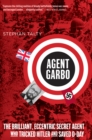 Agent Garbo : The Brilliant, Eccentric Secret Agent Who Tricked Hitler and Saved D-Day - eBook