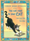 Three More Stories You Can Read to Your Cat - Book