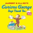 Curious George Says Thank You - Book
