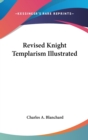 REVISED KNIGHT TEMPLARISM ILLUSTRATED - Book