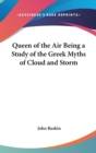 Queen of the Air Being a Study of the Greek Myths of Cloud and Storm - Book