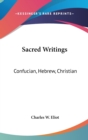 Sacred Writings : Confucian, Hebrew, Christian: V1, V44 Harvard Classics - Book