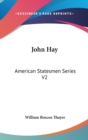 John Hay : American Statesmen Series V2 - Book