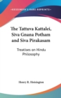 The Tattuva Kattalei, Siva Gnana Potham and Siva Pirakasam : Treatises on Hindu Philosophy - Book