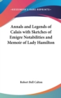 Annals and Legends of Calais with Sketches of Emigre Notabilities and Memoir of Lady Hamilton - Book