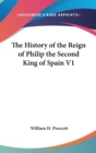 The History of the Reign of Philip the Second King of Spain V1 - Book