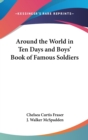 Around the World in Ten Days and Boys' Book of Famous Soldiers - Book