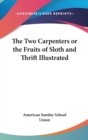 The Two Carpenters or the Fruits of Sloth and Thrift Illustrated - Book