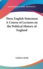 Three English Statesmen A Course of Lectures on the Political History of England - Book