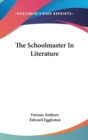 THE SCHOOLMASTER IN LITERATURE - Book