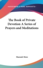 The Book of Private Devotion A Series of Prayers and Meditations - Book
