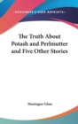 THE TRUTH ABOUT POTASH AND PERLMUTTER AN - Book