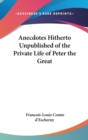 Anecdotes Hitherto Unpublished of the Private Life of Peter the Great - Book