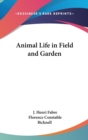 ANIMAL LIFE IN FIELD AND GARDEN - Book