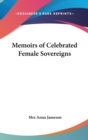 MEMOIRS OF CELEBRATED FEMALE SOVEREIGNS - Book