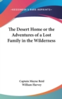 THE DESERT HOME OR THE ADVENTURES OF A L - Book