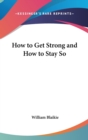 HOW TO GET STRONG AND HOW TO STAY SO - Book