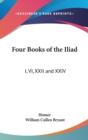 Four Books of the Iliad: I, VI, XXII and XXIV - Book