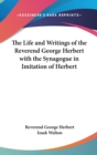 The Life and Writings of the Reverend George Herbert with the Synagogue in Imitation of Herbert - Book