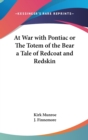 AT WAR WITH PONTIAC OR THE TOTEM OF THE - Book