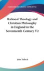 Rational Theology and Christian Philosophy in England in the Seventeenth Century V2 - Book